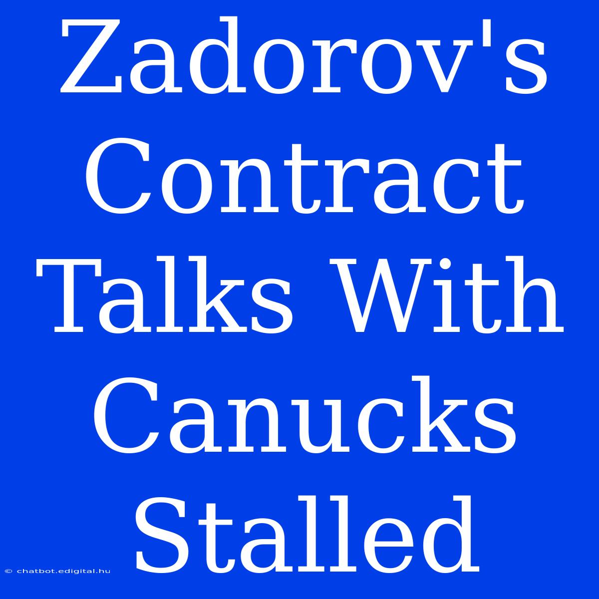 Zadorov's Contract Talks With Canucks Stalled